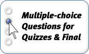 Multiple-choice Questions for Quizzes and Final Exam